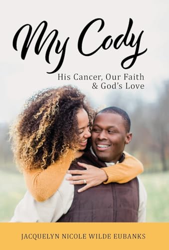 My Cody: His Cancer, Our Faith & God's Love