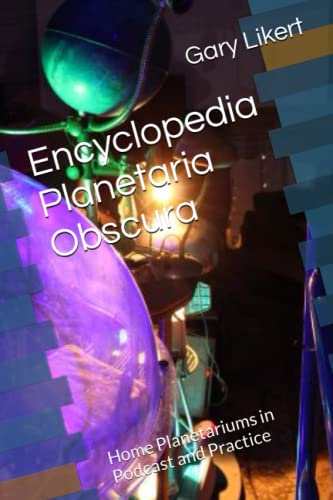 Encyclopedia Planetaria Obscura: Home Planetariums in Podcast and Practice