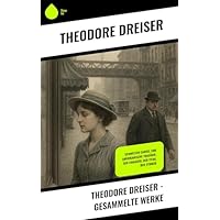 Theodore Dreiser - Gesammelte Werke
