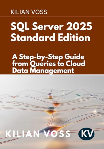 SQL Server 2025 Standard Edition: A Step-by-Step Guide from Queries to Cloud Data Management