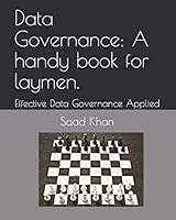 Data Governance: A handy book for laymen.: Effective Data Governance Applied 1795409088 Book Cover