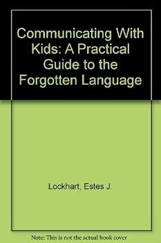 Paperback Communicating With Kids: A Practical Guide to the Forgotten Language Book