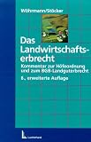 Das Landwirtschaftserbrecht: Kommentar zur Höfeordnung, zum BGB-Landguterbrecht und zum GrdstVG-Zuweisungsrecht