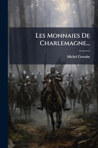 Les Monnaies De Charlemagne... (French Edition)