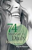74 Shortcuts to Daily Happiness