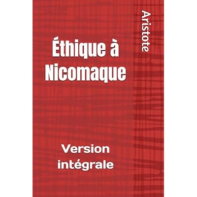 &Eacute;thique &agrave; Nicomaque (Aristote): Version int&eacute;grale