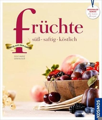 Preisvergleich Produktbild Früchte süß, saftig, köstlich: süß - saftig - köstlich