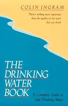 Hardcover The Drinking Water Book: A Complete Guide to Safe Drinking Water Book