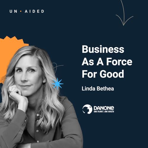 Business As a Force for Good with Linda Bethea of Danone