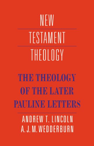 Theology of Later Pauline Letters (New Testament Theology)