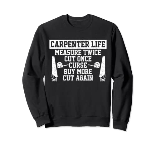 Carpenter Life - Regalo divertido para carpintería Sudadera