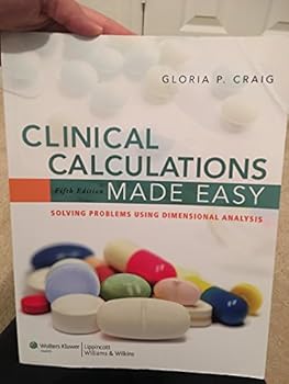 Clinical Calculations Made Easy: Solving Problems Using Dimensional Analysis