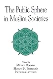 The Public Sphere in Muslim Societies (Near Eastern Studies (Dis))