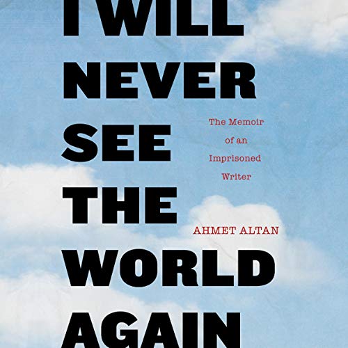I Will Never See the World Again by Ahmet Altan, Yasemin Congar - translator episode artwork