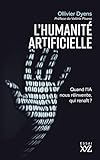  L\'humanité artificielle: Quand l\'IA nous réinvente, qui renaît ?