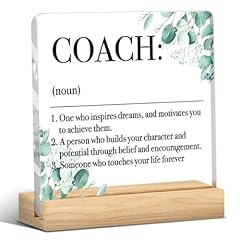 Coach:One Who Inspires Dreams, And Motivates Youto Achieve Them.