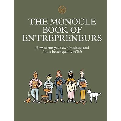The Monocle Book of Entrepreneurs: How to run your own business and find a better quality of life: 5