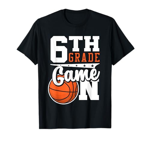 6th Grade Game On Back To School Basketball Boy Sixth Grade T-Shirt