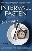 Intervallfasten 16/8 Zuckerfrei und Ohne Milch F?r Berufst?tige: Wie Sie eine Gesunde Ern?hrung und Intermittierendes Fasten in Ihren Alltag Integrieren 1650839200 Book Cover