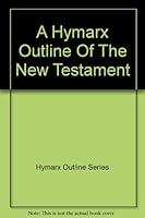 A Hymarx Outline Of The New Testament B00124BRXW Book Cover