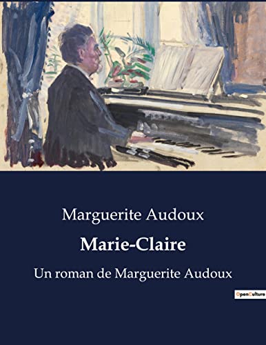 Marie-Claire: Un roman de Marguerite Audoux (French Edition)