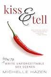 Kiss and Tell: How to Write Unforgettable Sex Scenes