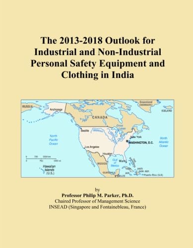 The 2013-2018 Outlook for Industrial and Non-Industrial Personal Safety Equipment and Clothing in India