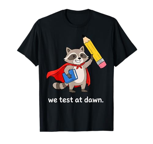 Funny Teacher Raccoon We Test At Dawn Test Day Student Exams T-Shirt
