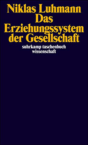 Das Erziehungssystem der Gesellschaft (suhrkamp taschenbuch wissenschaft) Das Erziehungssystem der Gesellschaft (suhrkamp taschenbuch wissenschaft)