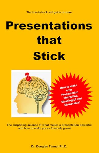 Presentations that Stick: The surprising science of what makes a