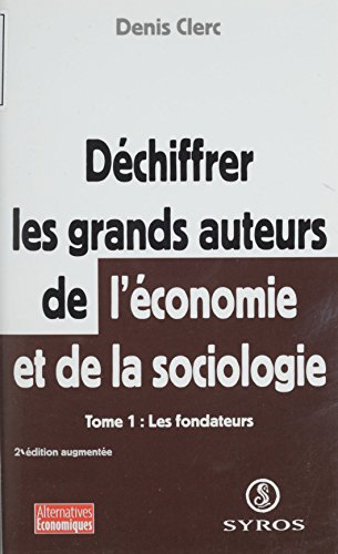 Déchiffrer les grands auteurs de l'économie et de la sociologie (1): Les fondateurs (Alternatives économiques)