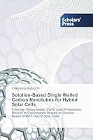 Solution-Based Single Walled Carbon Nanotubes for Hybrid Solar Cells 3639701089 Book Cover