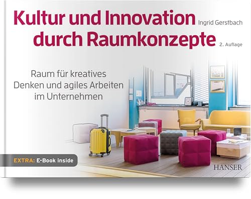 Kultur und Innovation durch Raumkonzepte: Raum für kreatives Denken und agiles Arbeiten im Unternehmen