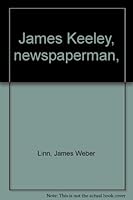 JAMES KEELEY, NEWSPAPERMAN B0006ANWFE Book Cover