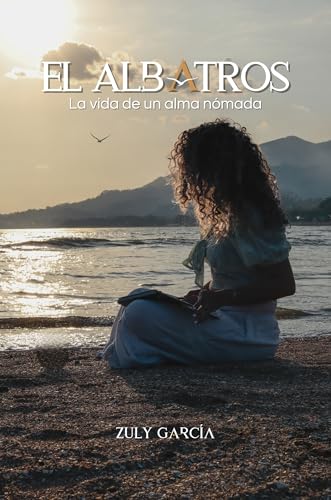 El Albatros: La vida de un alma nómada (Spanish Edition)