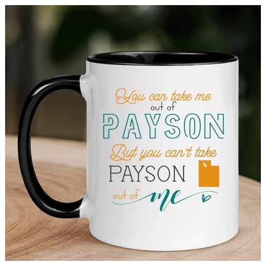 Payson UT Mug Long Distance Accent Mug 11 oz Black - You Can Take Me Out Of Payson But You Can't Take Payson Out of Me