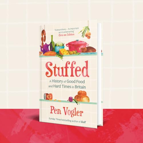 Stuffed: A History of Good Food and Hard Times in Britain