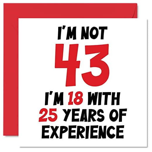 Tarjeta cumpleaños mujeres hombres, no 43 con 25 años experiencia, divertida tarjeta felicitación cuarenta tres cuarenta tercera tercera hermano, amiga, tarjetas felicitación 145 mm x 145 mm