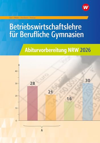 Betriebswirtschaftslehre für Berufliche Gymnasien: Abiturvorbereitung NRW 2026 Arbeitsheft (Abiturvorbereitung Berufliche Gymnasien in Nordrhein-Westfalen)