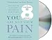 You Are Not Your Pain: Using Mindfulness to Relieve Pain, Reduce Stress, and Restore Well-Being---An Eight-Week Program