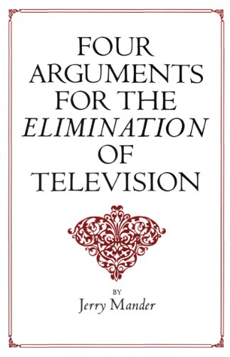 Télécharger Four Arguments for the Elimination of Television (English Edition) PDF Ebook En Ligne