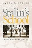 Stalin's School: Moscow's Model School No. 25, 1931-1937 (Russian and East European Studies)