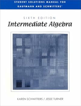 Student Solutions Manual for Kaufmann/Schwitters' Intermediate Algebra