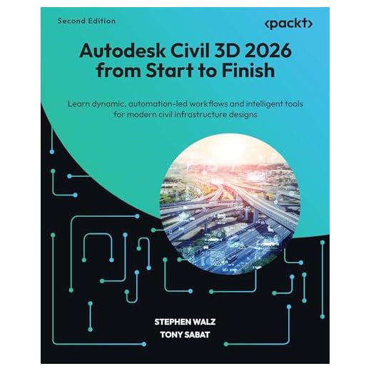 Autodesk Civil 3D 2026 from Start to Finish: Learn dynamic, automation-led workflows and intelligent tools for modern civil infrastructure designs