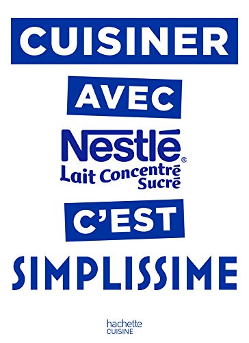 Télécharger Cuisiner avec le lait concentré Nestlé c'est Simplissime Livre eBook France
