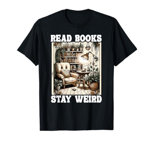 Read Books Stay Weird Book Lover Libro divertido Camiseta