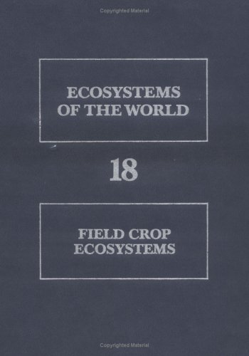 Field Crop Ecosystems (Ecosystems of the World)