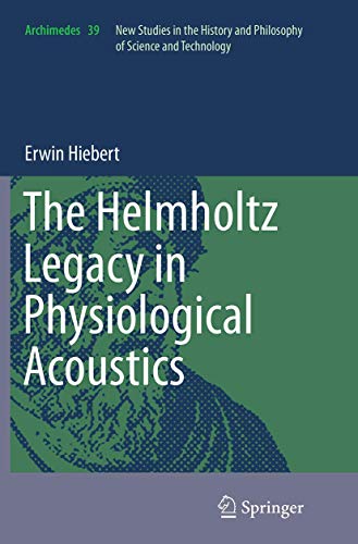 The Helmholtz Legacy in Physiological Acoustics (Archimedes, 39)