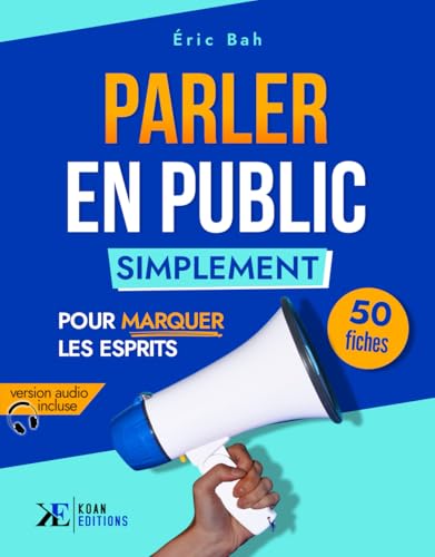 Parler en Public Simplement: 50 fiches pour marquer les esprits