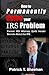 How to Permanently Solve your IRS Problem: Former IRS Attorney Spills Insider Secrets About the IRS